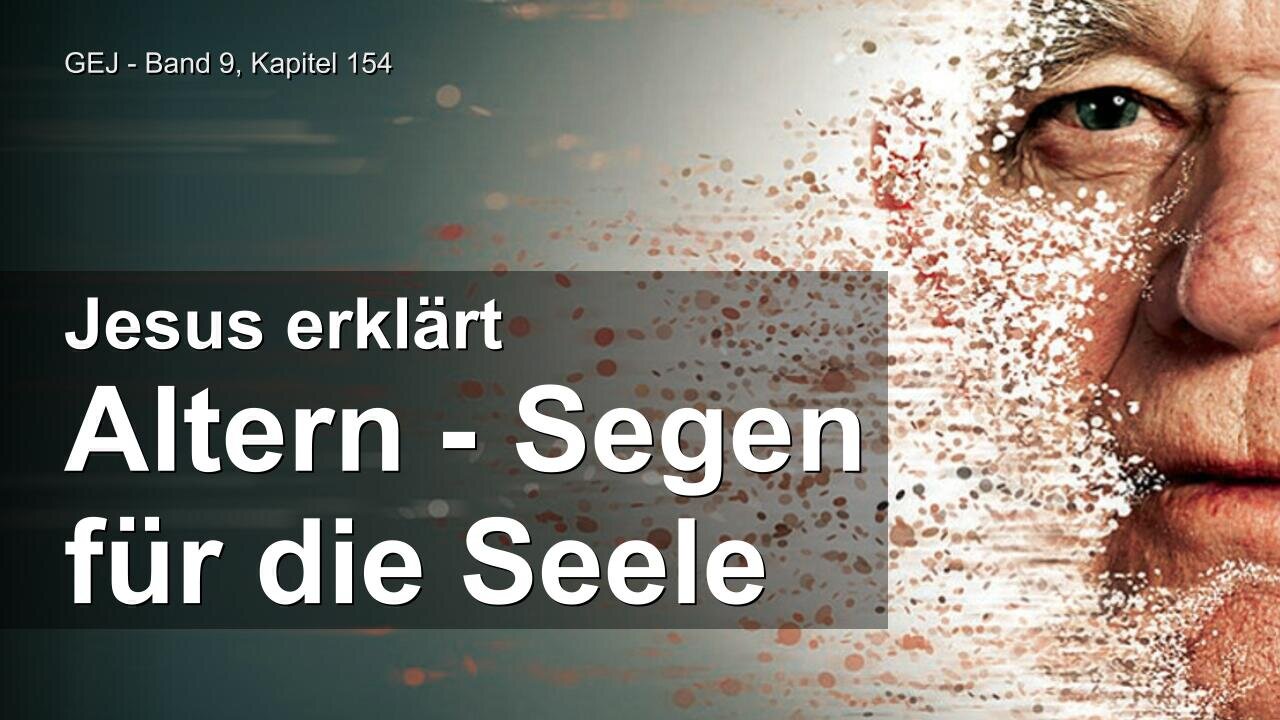 Das Altern ist ein Segen für die Seele... Jesus erläutert ❤️ Das Grosse Johannes Evangelium durch Jakob Lorber