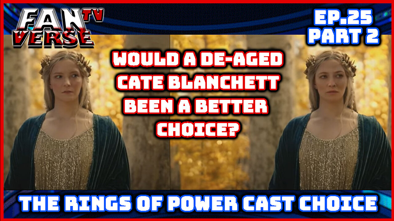 RINGS OF POWER / Cate Blanchett Better? Ep.25, Part 2