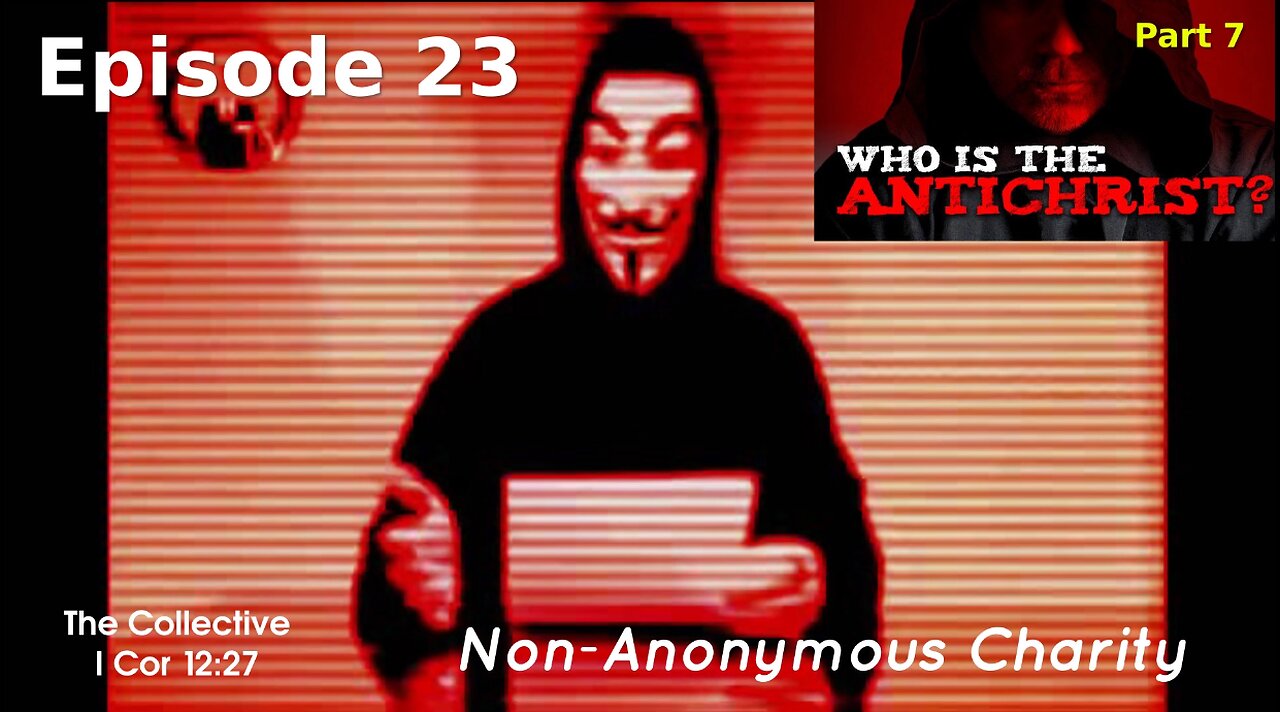 Who is the Antichrist? part 7 - Episode 23 (Non-Anonymous Charity)