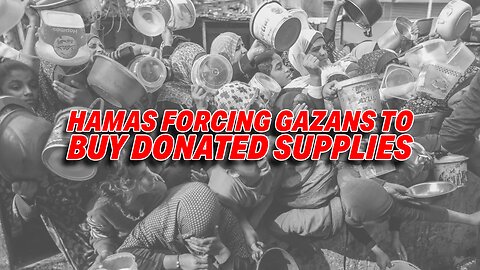 BRUTALITY IN GAZA: HAMAS FORCING GAZANS TO BUY DONATED SUPPLIES OR FACE BRUTAL BEATINGS