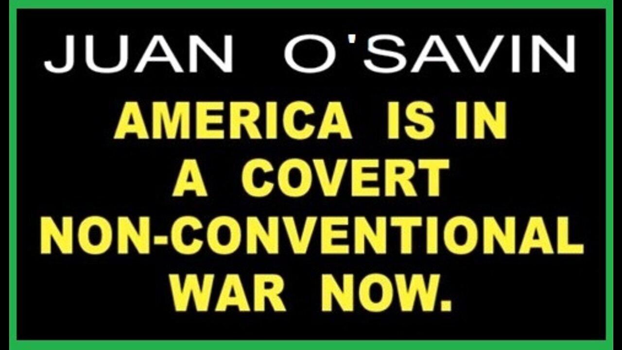 Juan O Savin "America Is In War Now!".