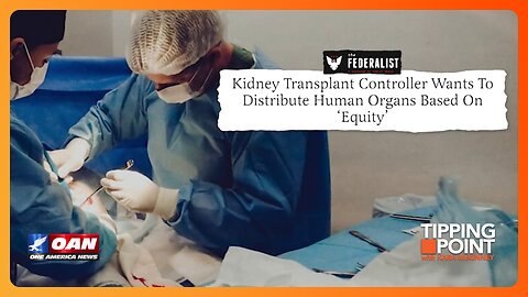 EQUITY over NEED on Kidney Transplants | TIPPING POINT 🟧