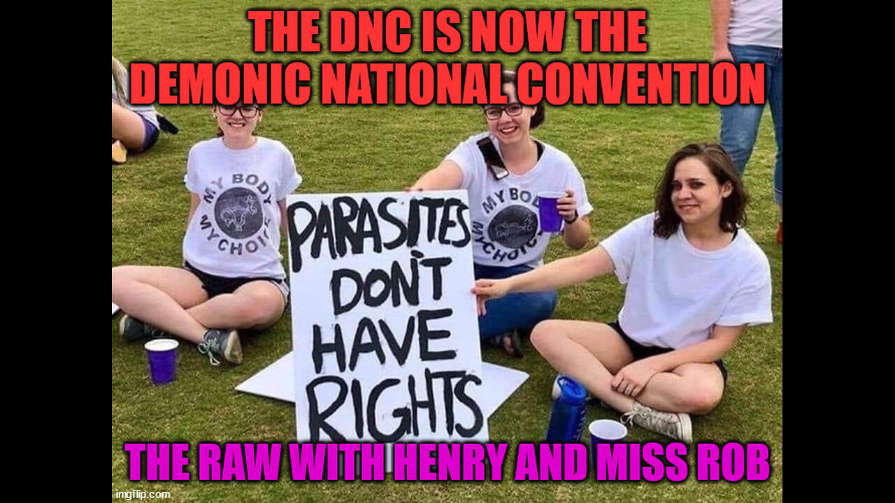 The DNC is Now the Demonic National Convention – The RAW with Henry and Miss Rob