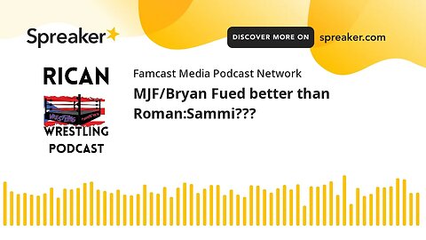 MJF/Bryan Fued better than Roman/Sammi???