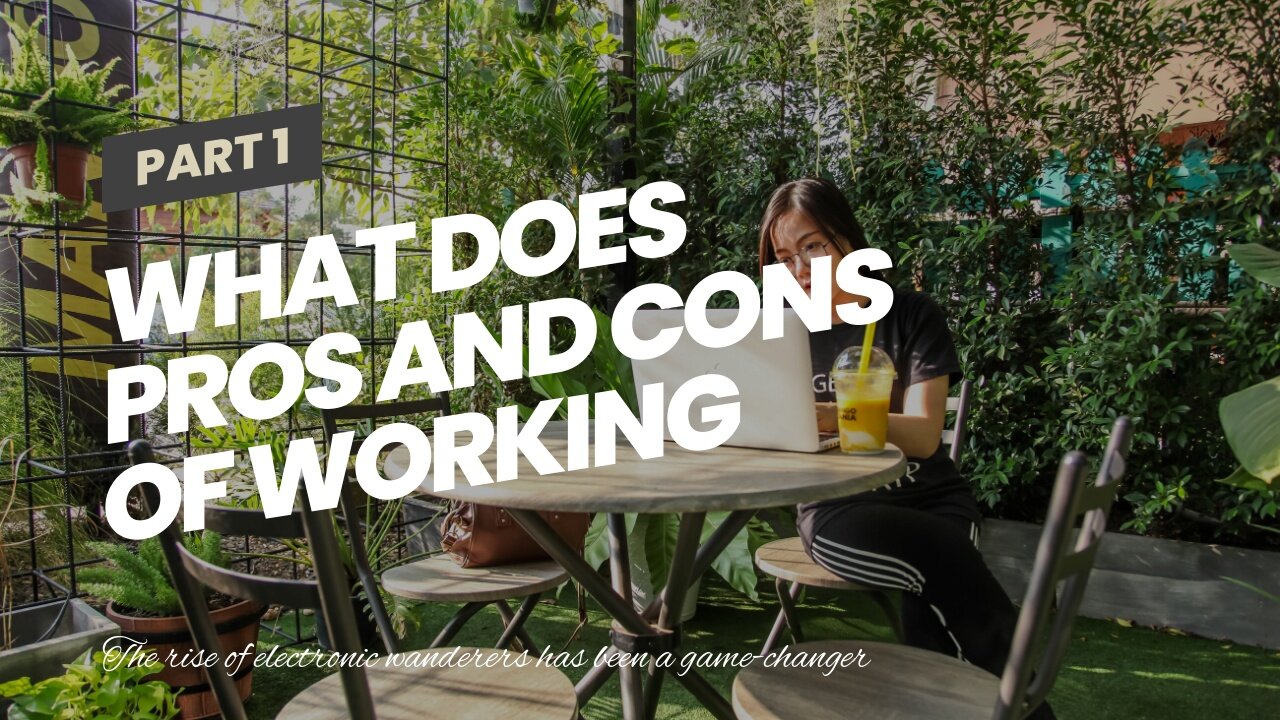 What Does Pros and cons of working remotely as a digital nomad Do?