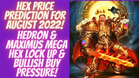 Hex Price Prediction For August 2022! Hedron & Maximus Mega Hex Lock Up & Bullish Buy Pressure!