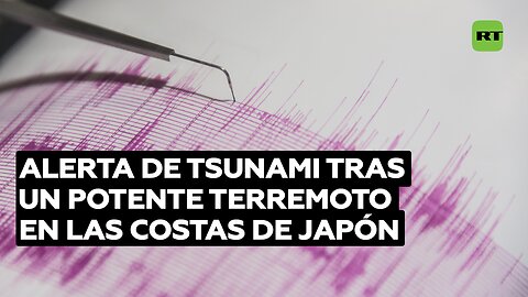 Alerta de tsunami tras un potente terremoto en las costas de Japón