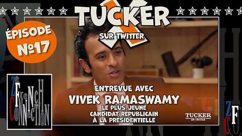 Tucker on X - Ep17 Vivek Ramaswamy (Vostfr)