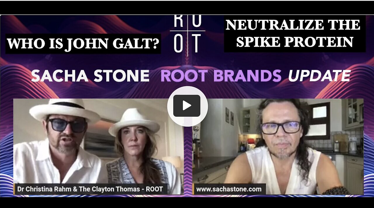 Sacha Stone W/ HUGE INTEL. THE SECRET TO NEUTRALIZE THE SPIKE PROTEIN. THX John Galt