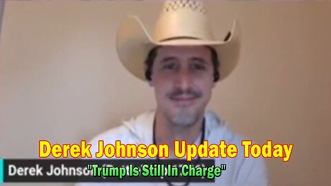 Derek Johnson Update Today: "Trump Is Still In Charge"