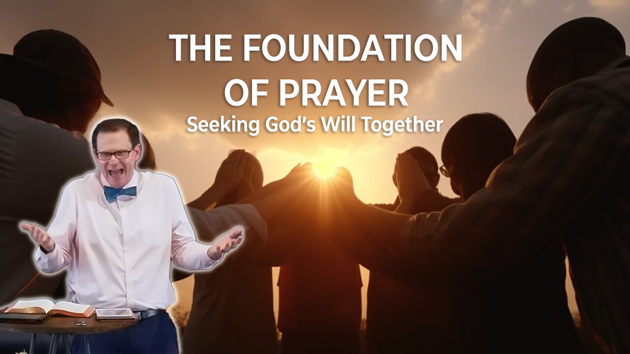 The Foundation of Prayer: Seeking God's Will Together
