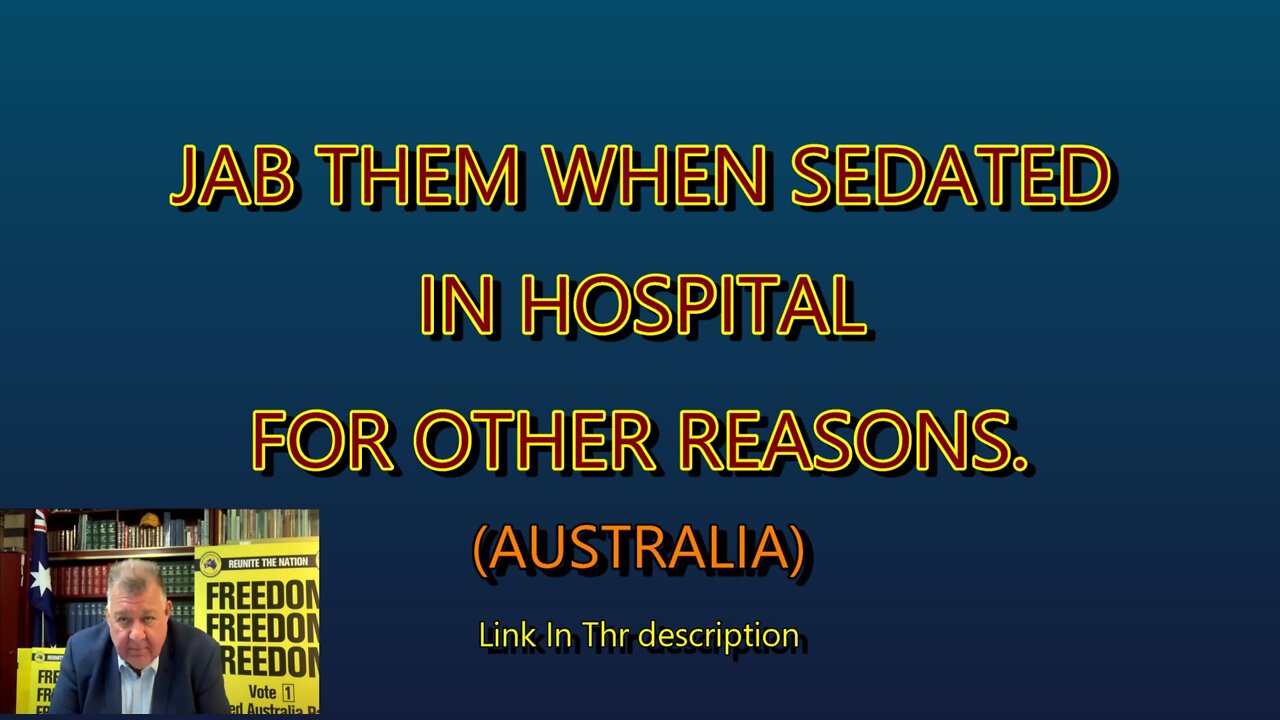 JAB THEM WHILE SEDATED IN HOSPITAL (AUSTRALIA)