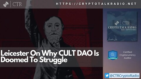 Leicester On Why CULT DAO Is Likely Doomed To Struggle (Assuming It Lasts)