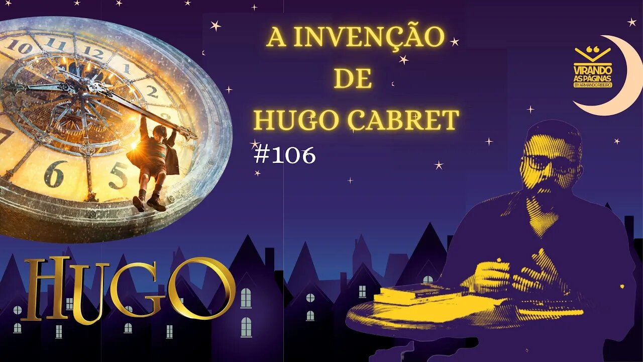 A Invenção de Hugo CABRET - Brian Selznick #106 Por Armando Ribeiro - Virando as Páginas