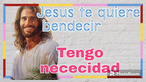 JESUS TE QUIERE BENDECIR