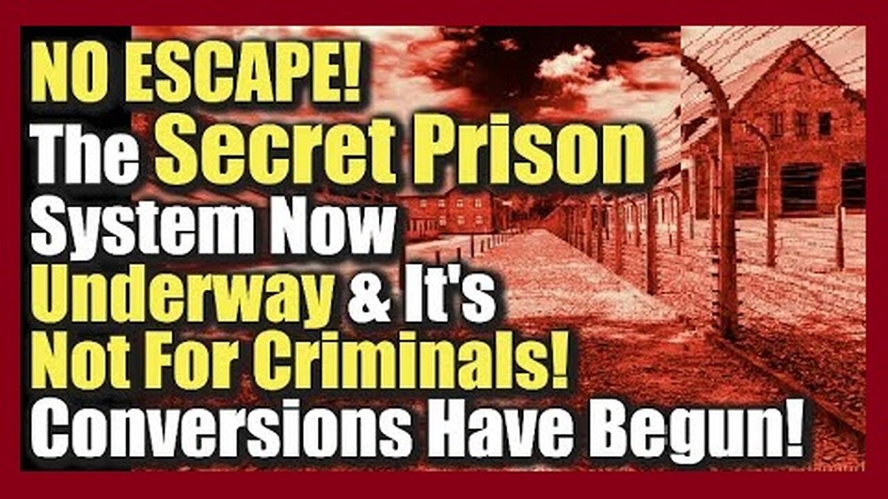 NO ESCAPE! The Secret Prison System Now Underway & It’s Not For Criminals! Conversions Have Begun!