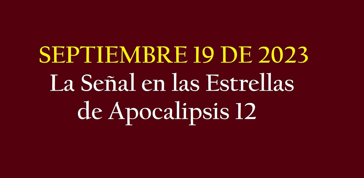 ¡APOCALIPSIS 12 EN LAS ESTRELLAS EL 19 DE SEPTIEMBRE DE 2023!