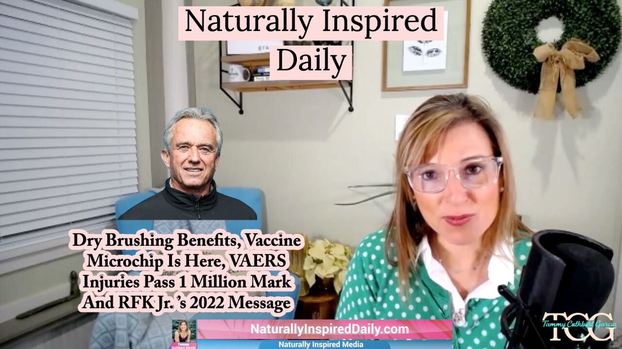 Dry Brushing Benefits, Vaccine Microchip Is Here, VAERS Injuries Pass 1 Million Mark And RFK Jr