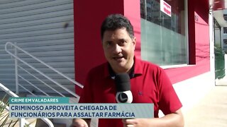 Crime em Valadares criminosos aproveitam chegada de funcionários para assaltar estabelecimento