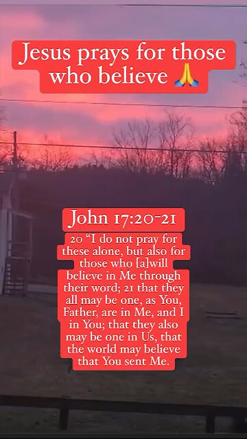 Jesus' prayer for us and Prayer for Unity: 'That they all may be one as He and God' (John 17:20-21)"