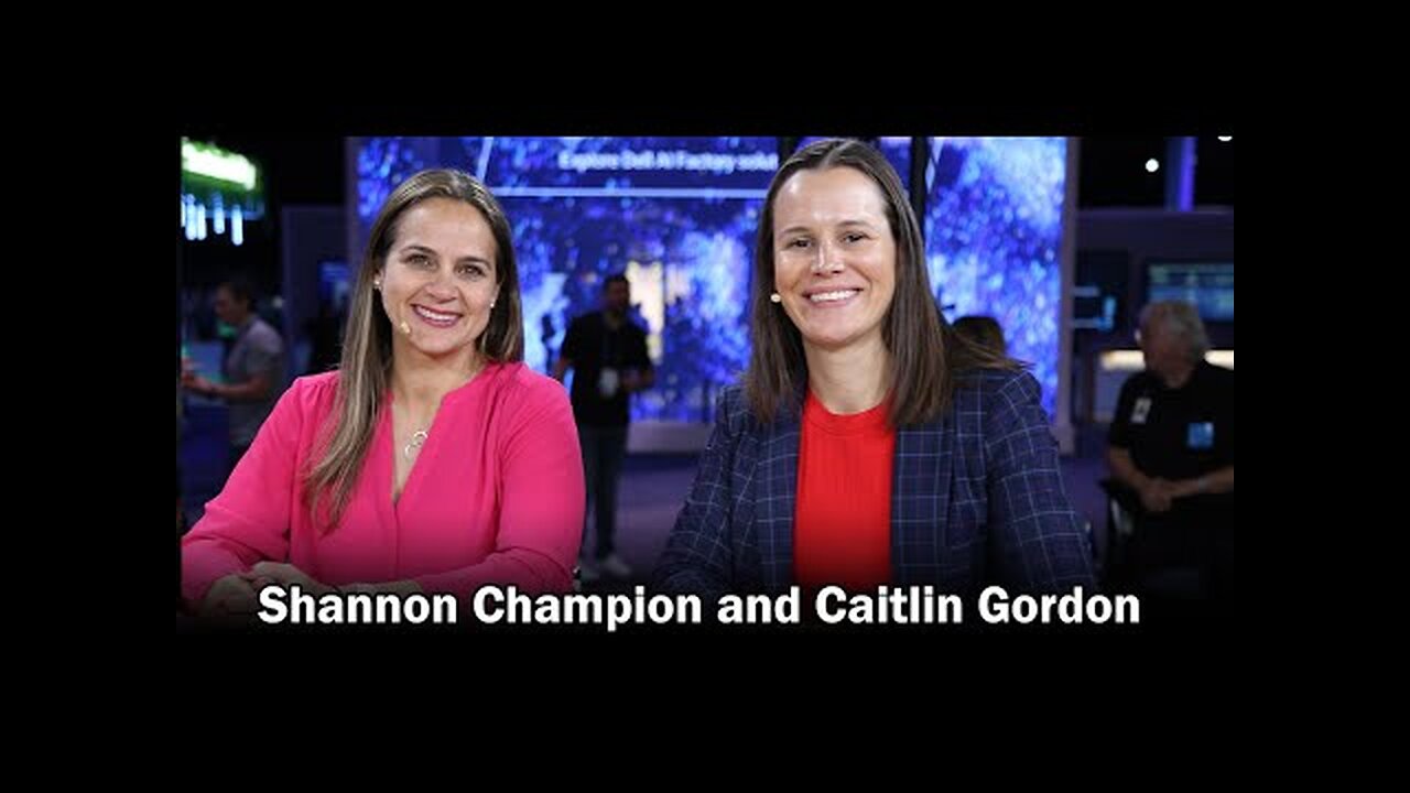 Shannon Champion & Caitlin Gordon, Dell _ Dell Technologies World 2024