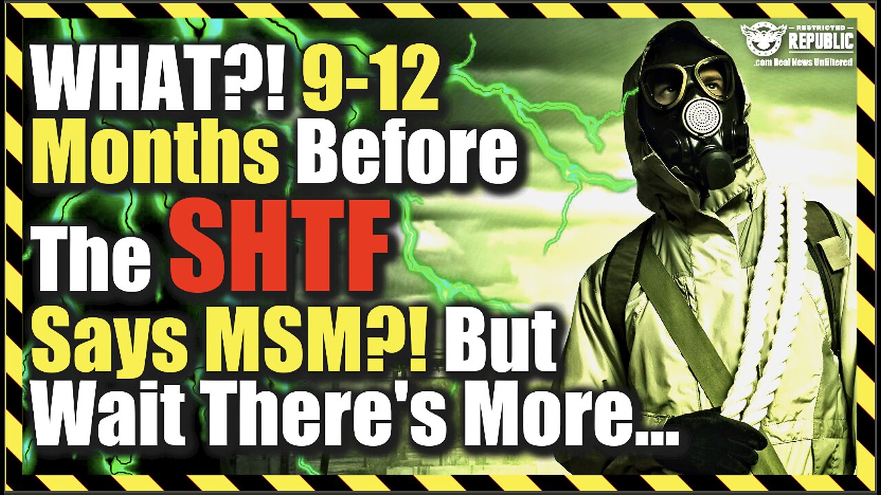 WHAT!? 9-12 Months Before The SHTF Says MSM?! But Wait There’s More…