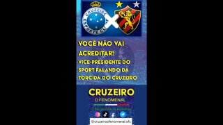 Olha que o Vice-Presidente do Sport falou da torcida do Cruzeiro...