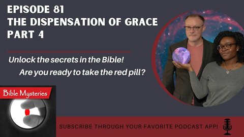 Bible Mysteries Podcast - Episode 81: The Dispensation of Grace Part 4