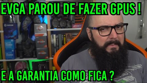 EVGA Parou de Fazer Placas de Vídeo ! E a Garantia Como Fica ?