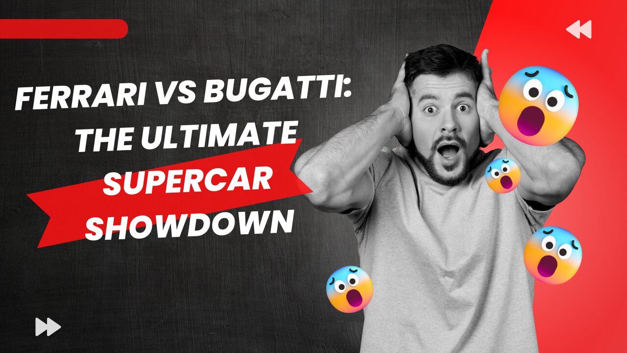 Ferrari vs Bugatti: The Ultimate Supercar Showdown