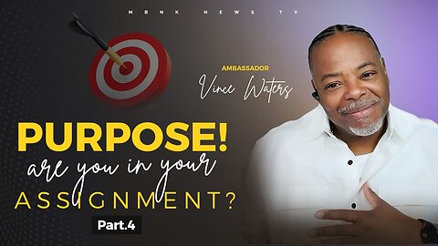 Purpose...Are you in your Assignment? | Mamlakak Broadcast Network