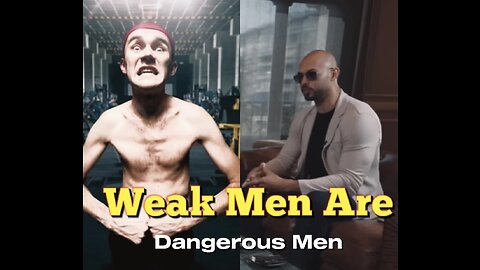 Weak Men Are The Dangerous Men On The Planet | Andrew Tate