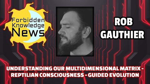 Our Multidimensional Matrix - Reptilian Consciousness - Guided Evolution | Rob Gauthier