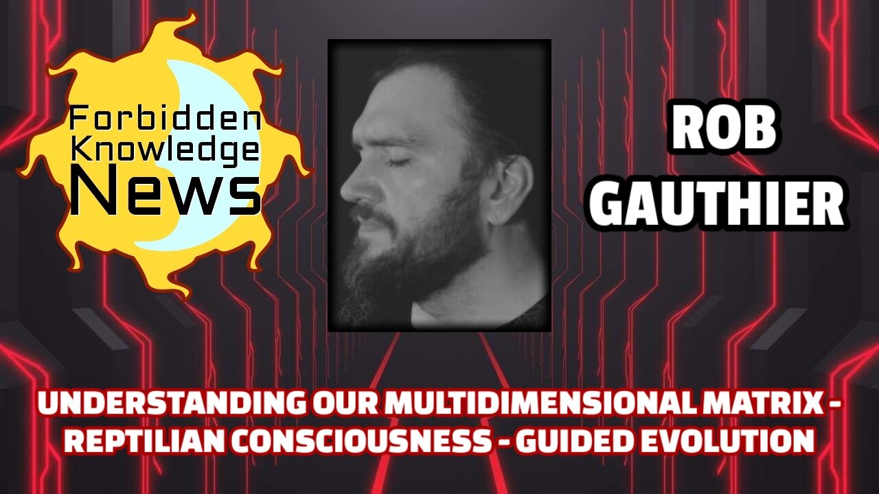 Our Multidimensional Matrix - Reptilian Consciousness - Guided Evolution | Rob Gauthier