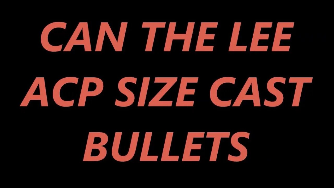 CAN THE LEE ACP SIZE CAST BULLETS