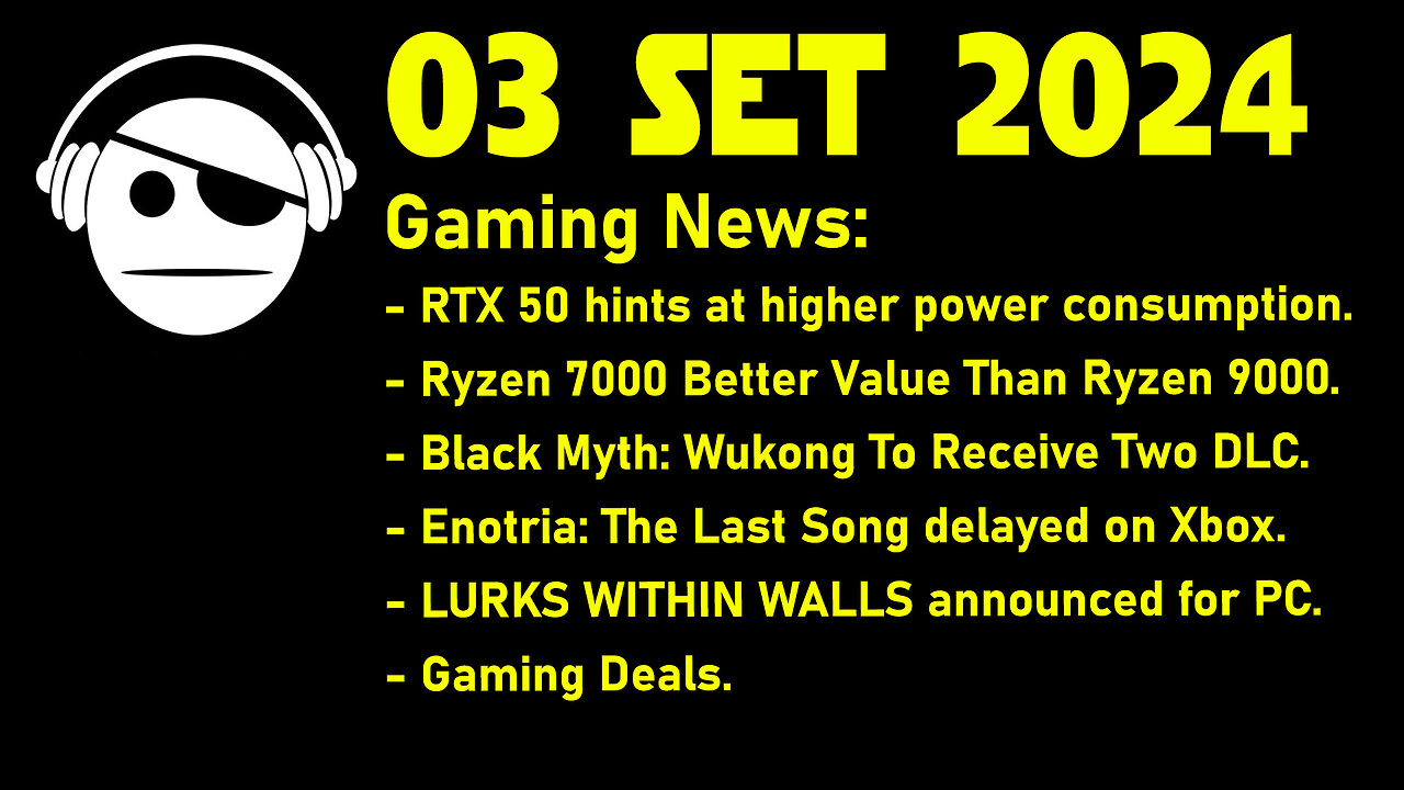 Gaming News | RTX 50 | ZEN 4 Deals | Black Myth Wukong | Enotria | Deals | 03 SET 2024