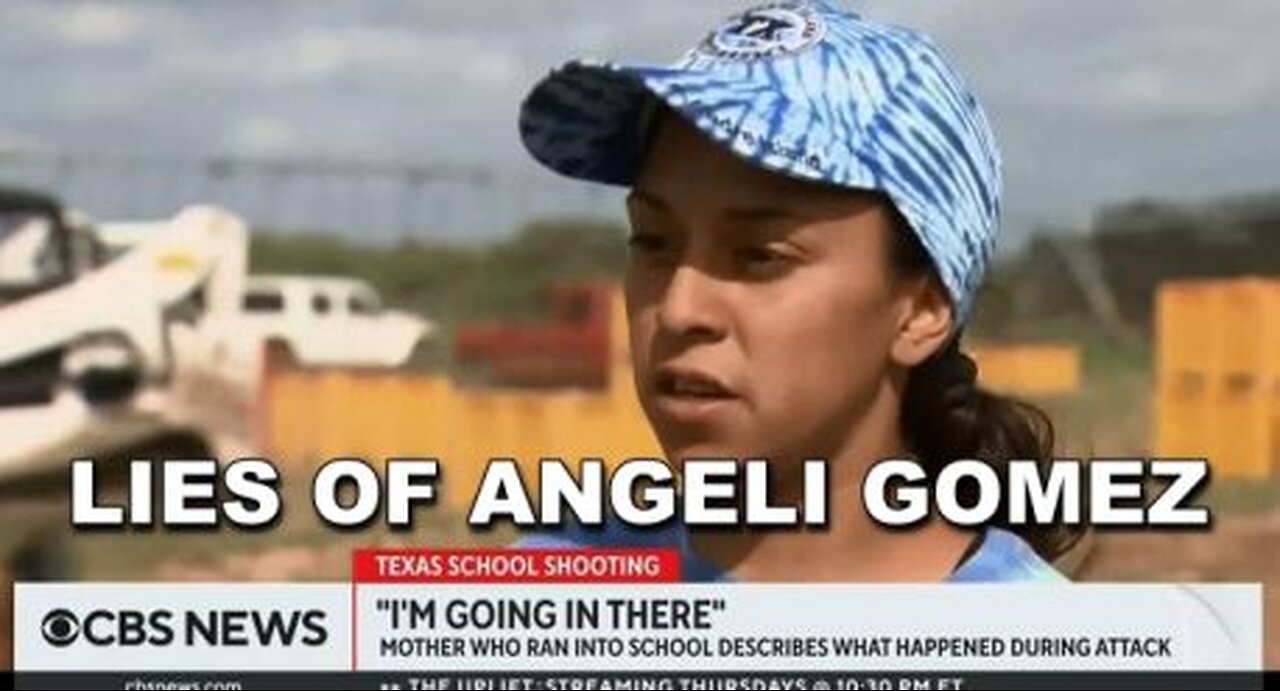 CBS LIES of Angeli Gomez Mom who ran into school during Uvalde Robb Elementary school shooting