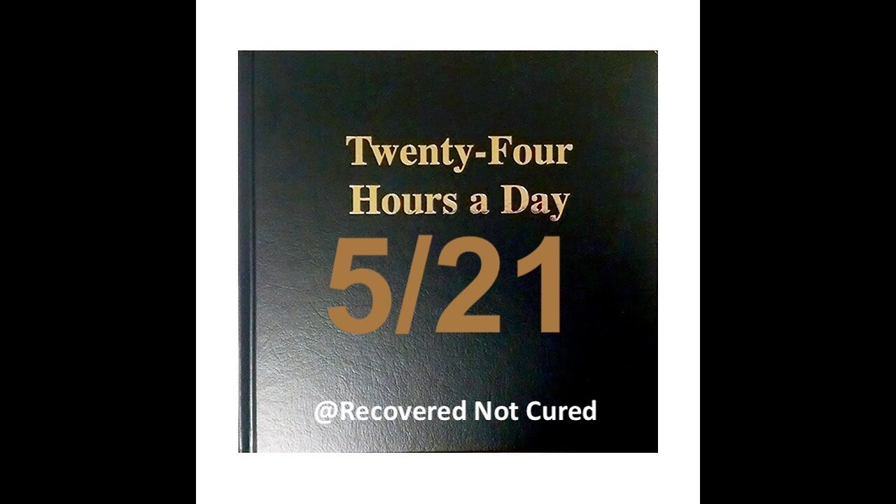 Twenty-Four Hours A Day Book Daily Reading – May 21 - A.A. - Serenity Prayer & Meditation