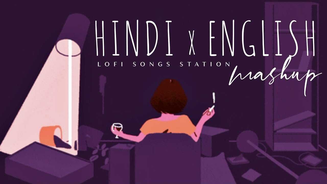 Hindi x English Lofi Songs Mashup | Chillout Mashup | Lofi Songs Station