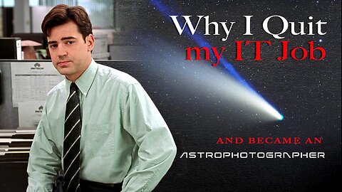 From IT to Astrophotography - How I Changed my Life