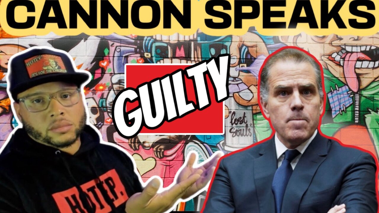 CANNON SPEAKS: Hunter Biden Guilty - The Tragic Case Of Julian Wood & More