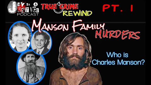 Manson Murders: Who is Charles Manson? Part 1 True Crime Rewind