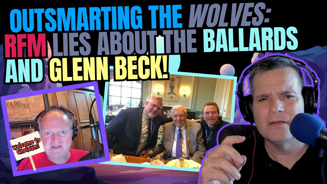 RFM LIES about THE BALLARDS & GLENN BECK! | OUTSMARTING the WOLVES | CRITICS DISTORTING CONTEXT!