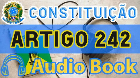 Artigo 242 DA CONSTITUIÇÃO FEDERAL - Audiobook e Lyric Video Atualizados 2022 CF 88