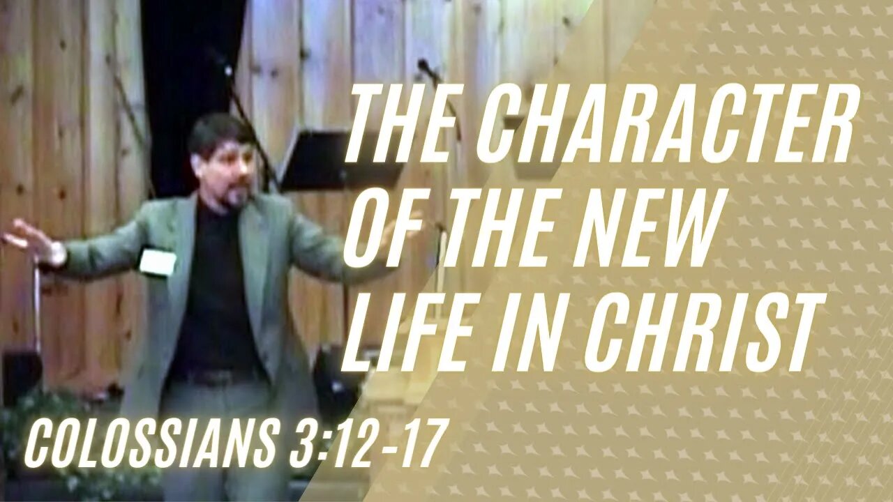 The Character of the New Life in Christ — Colossians 3:12–17