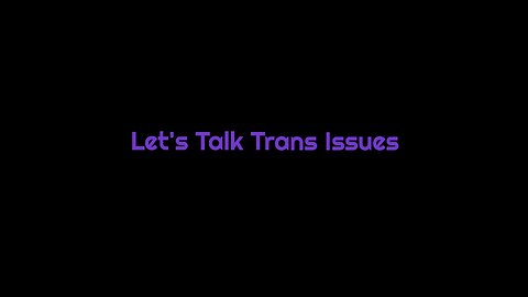 Let's Talk Trans Issues