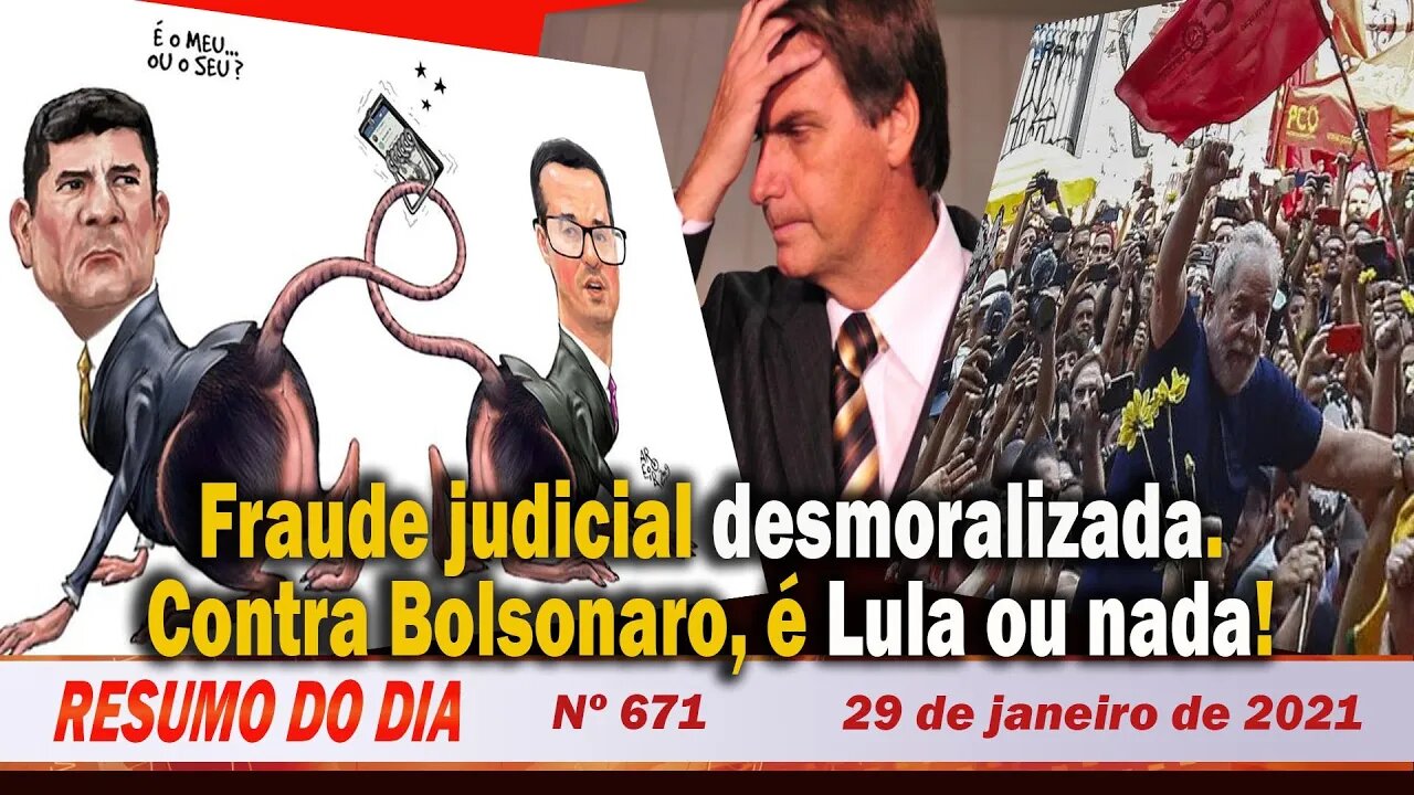 Fraude judicial desmoralizada. Contra Bolsonaro, é Lula ou nada! - Resumo do Dia Nº 671 - 29/1/21