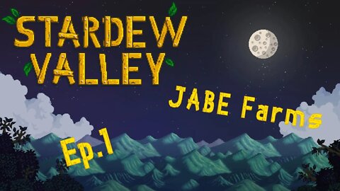 Stardew Valley JABE Farm Ep. 1