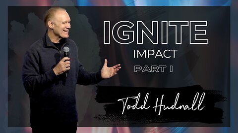 Fire on the Altar: IGNITE IMPACT PART 1 | Pastor Todd Hudnall (Message Only)