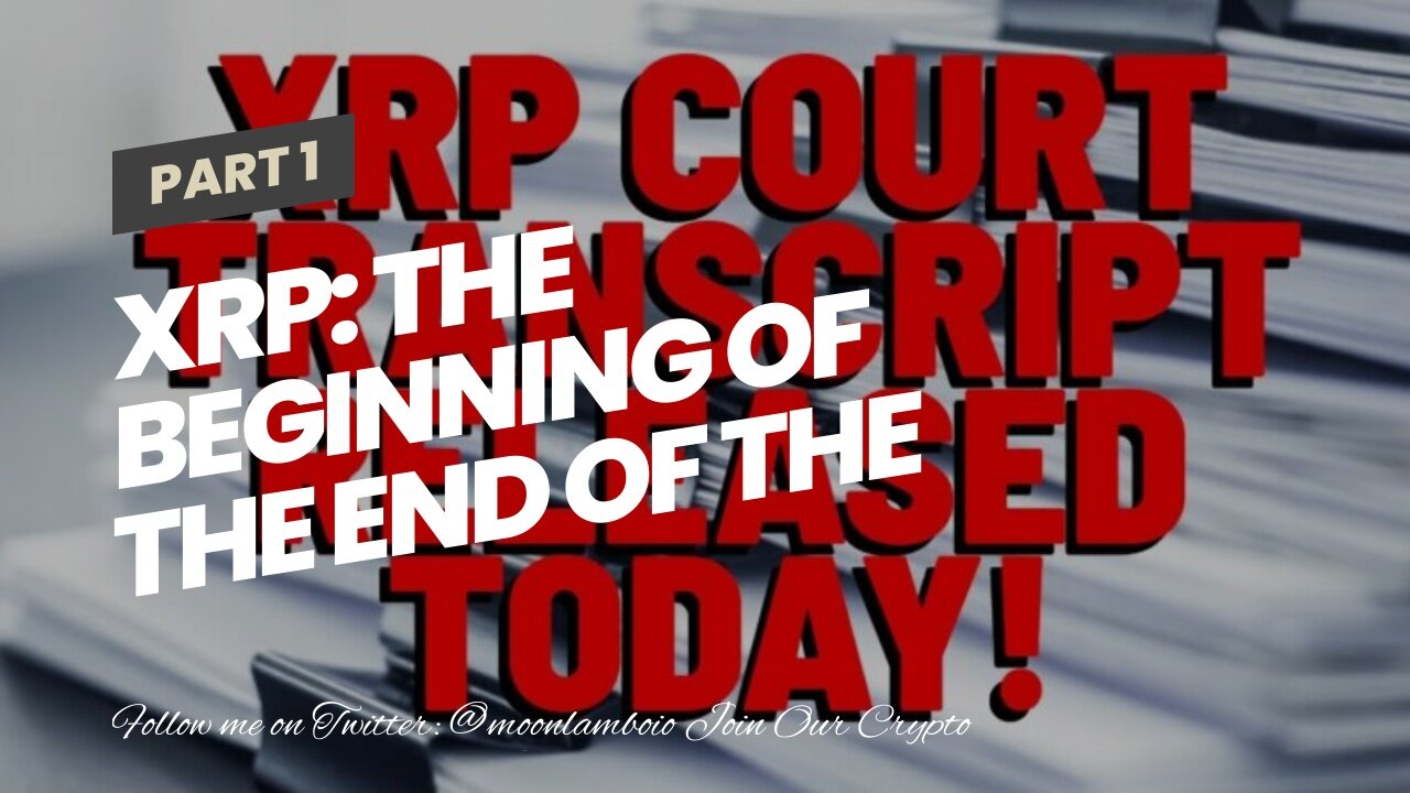 XRP: THE BEGINNING OF THE END OF THE SEC LAWSUIT